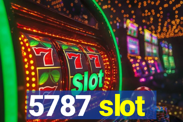5787 slot